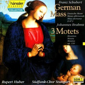 Schubert: German Mass, D. 872 - Brahms: 3 Motets, Op. 110