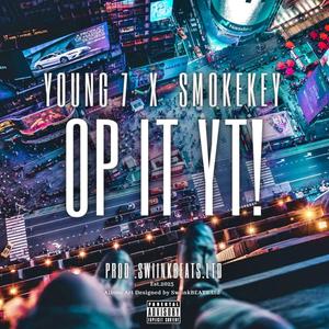 Op It Yt (feat. Young 7 & SmokeKey) [Explicit]