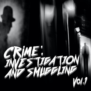 Crime Investigation and Smuggling, Vol. 1