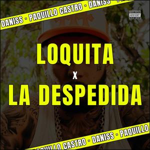 LOQUITA x La Despedida