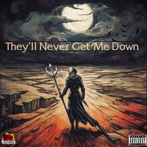 They'll Never Get Me Down (Explicit)