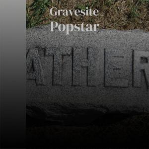 Gravesite Popstar