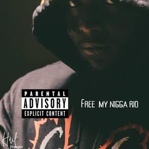 Free my nigga RIO (Explicit)