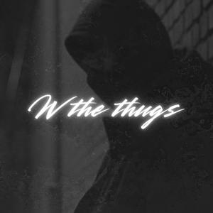 W THE THUGS (Explicit)