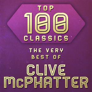 Top 100 Classics - The Very Best of Clive McPhatter