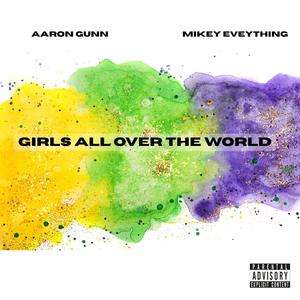 Girls (All Over the World) (feat. Mikey Everything) (Explicit)