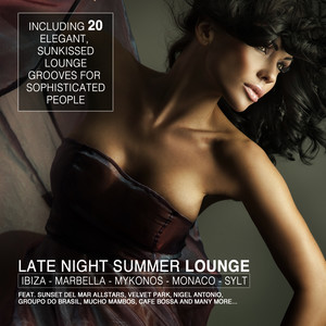 Late Night Summer Lounge - Elegant & Sunkissed Lounge Grooves (Ibiza - Marbella - Mykonos - Monaco - Sylt Edition)