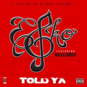 Told Ya(feat. Myja & Cortesy) (Explicit)