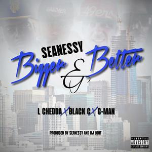 Bigger & Better (feat. Black C, L Chedda & G-Man) [Explicit]