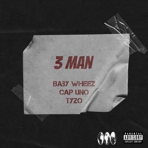 3 man (feat. Cap uno & Tyzo) [Explicit]