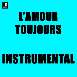 L'amour Toujours (Instrumental Version Originally Performed By Gigi D'Agostino)