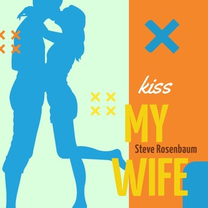 Kiss My Wife