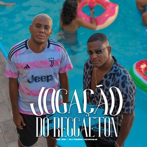 Jogação do Reggaeton (Explicit)
