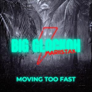 Movin too fast (feat. Big glockoh) [Explicit]