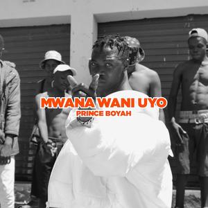 Mwana Wani Uyo (Explicit)