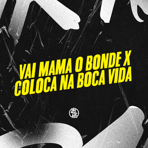 Vai Mama o Bonde X Coloca na Boca Vida (Explicit)