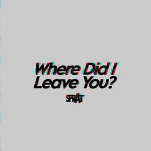 Where Did I Leave You?