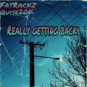Really getting back (feat. Quise20K) (Explicit)
