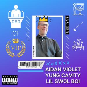 CEO of VIP (feat. Yung Cavity & Lil Sw0L Boi) [Explicit]