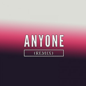 Anyone (Remix)