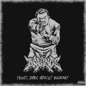 Your Own Worst Enemy (Explicit)