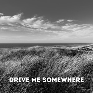 Drive Me Somewhere
