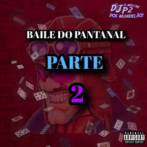 BAILE DO PANTANAL PARTE 2 (Explicit)