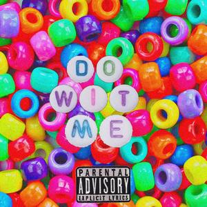 DO WIT ME (Explicit)