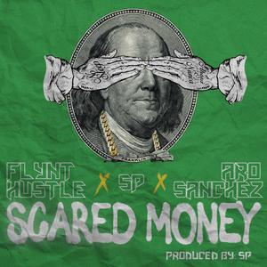 Scared Money (feat. Flynt Hustle & Aro Sanchez) [Explicit]