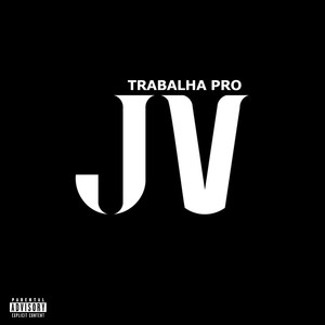 Trabalha Pro Jv (Explicit)