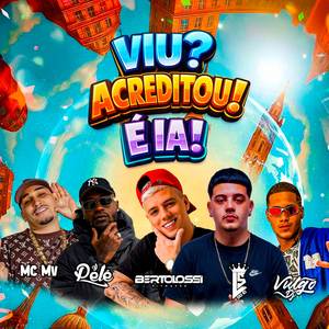 VIU? ACREDITOU - UH É IA (Explicit)
