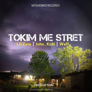 Tokim Me Stret (LDZate | John Kidii | Waff)