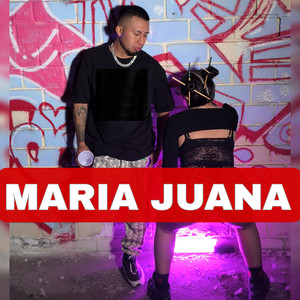 Maria Juana (Explicit)