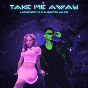 TAKE ME AWAY (freestyle) (feat. RucaEdition)