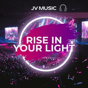 Rise in Your Light