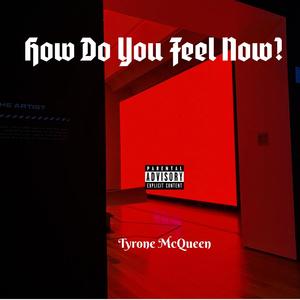 HOW DO YOU FEEL NOW? (Explicit)