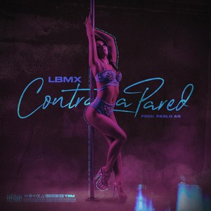 Contra la Pared(feat. Pablo An) (Explicit)
