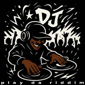 DJ (Play da Riddim) (Explicit)
