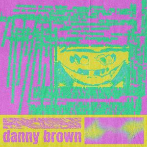 DANNY BROWN (Explicit)