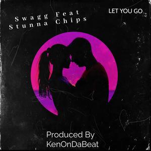 Let You Go (feat. Stunna Chips) [Explicit]