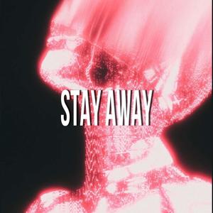 Stay Away (Explicit)