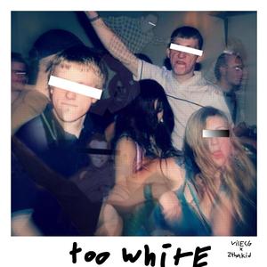 Too White (feat. zthakid) (Explicit)
