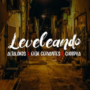 Leveleando (feat. Erik Cervantes, Choopra & Walifas)