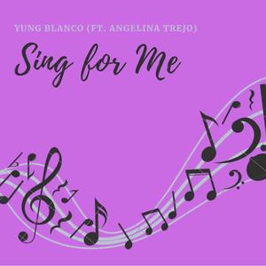 Sing For Me(feat. Angelina Trejo) (Explicit)