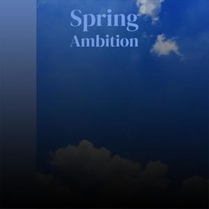 Spring Ambition