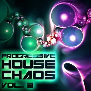 Progressive House Chaos, Vol. 3