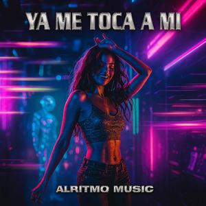 Ya Me Toca A Mi