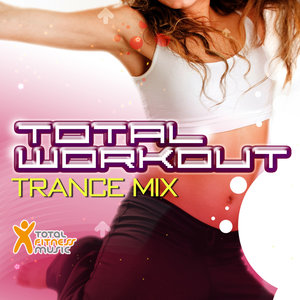 Total Workout Trance Mix (134bpm -140bpm)