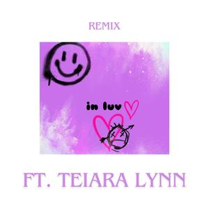 IN LUV Ft. Teiara Lynn (REMIX) [Explicit]