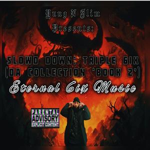 SlowD Down: Triple 6ix (Da Collection 'Book 2') [Explicit]